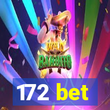 172 bet